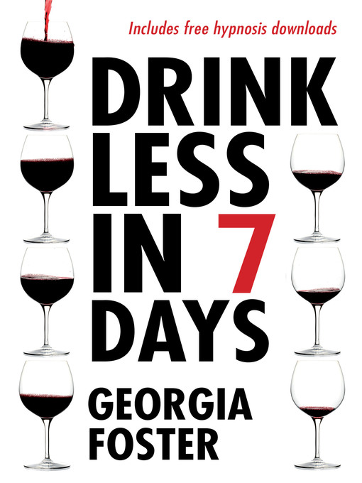 Title details for Drink Less in 7 Days by Georgia Foster - Available
